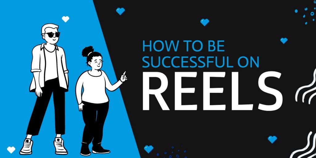 How to be Successful on Reels?