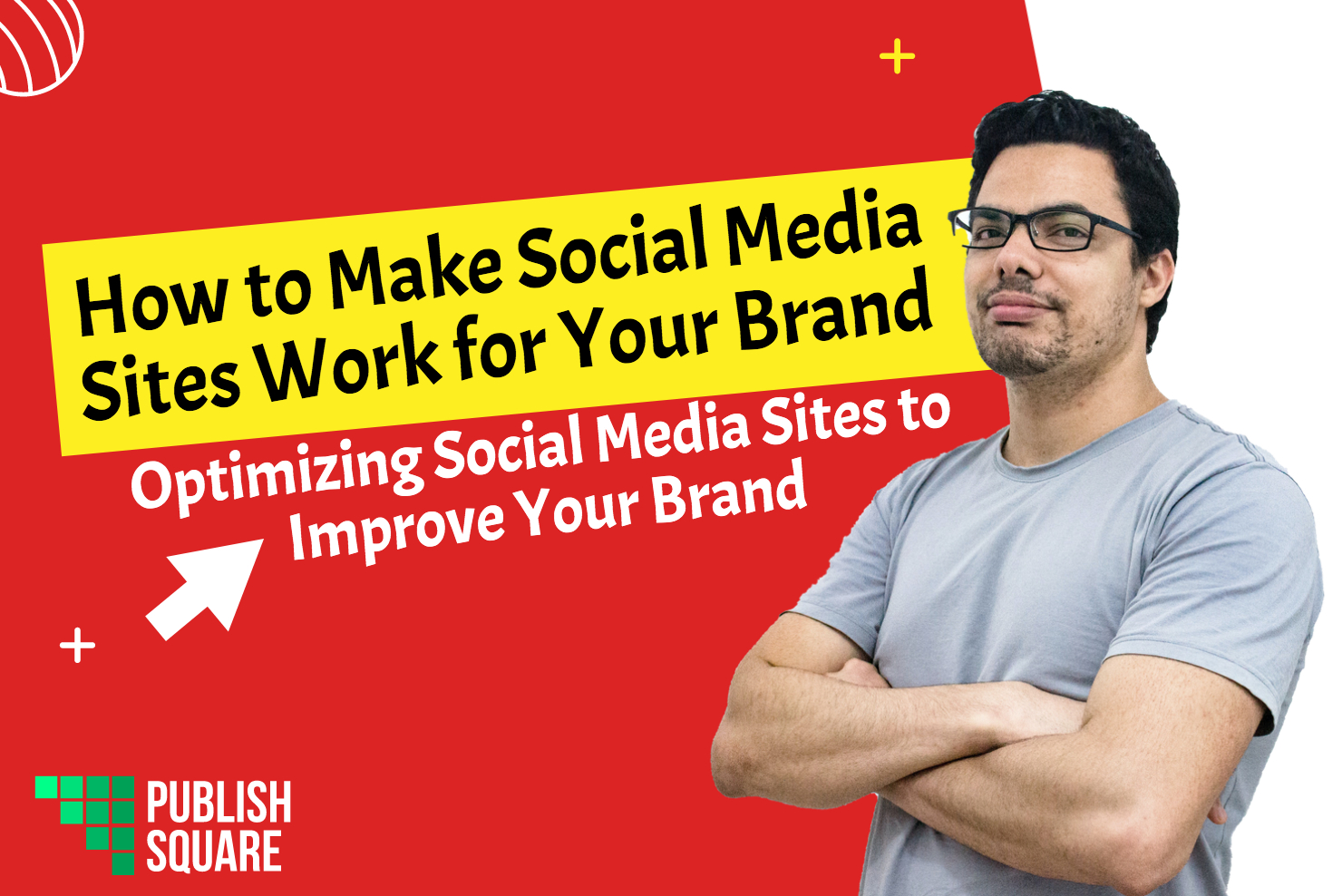 How to Make Social Media Sites Work For Your Brand?