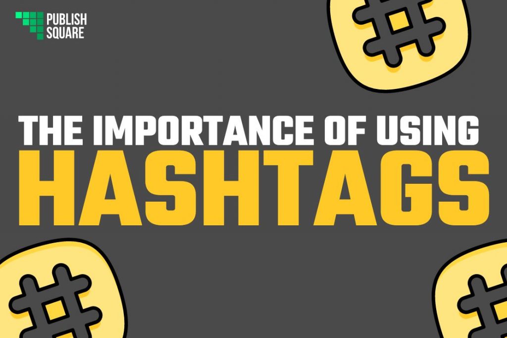 The Importance Of Using HASHTAGS