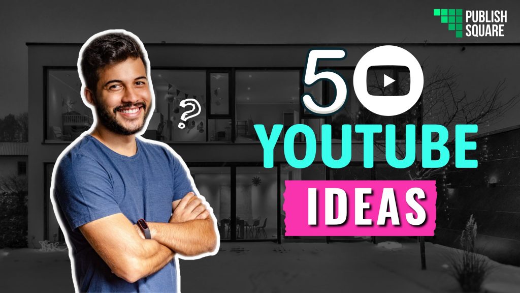 50 YOUTUBE IDEAS