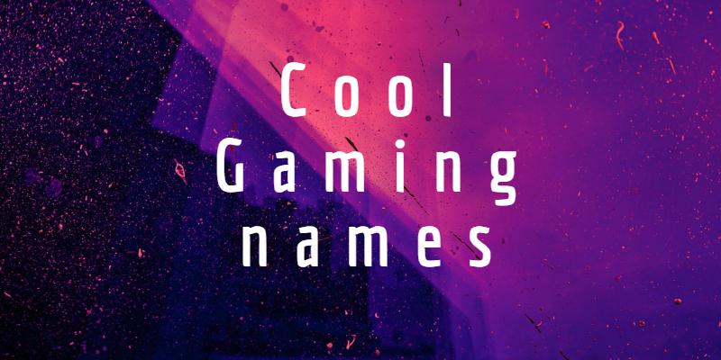 Cool Gaming names